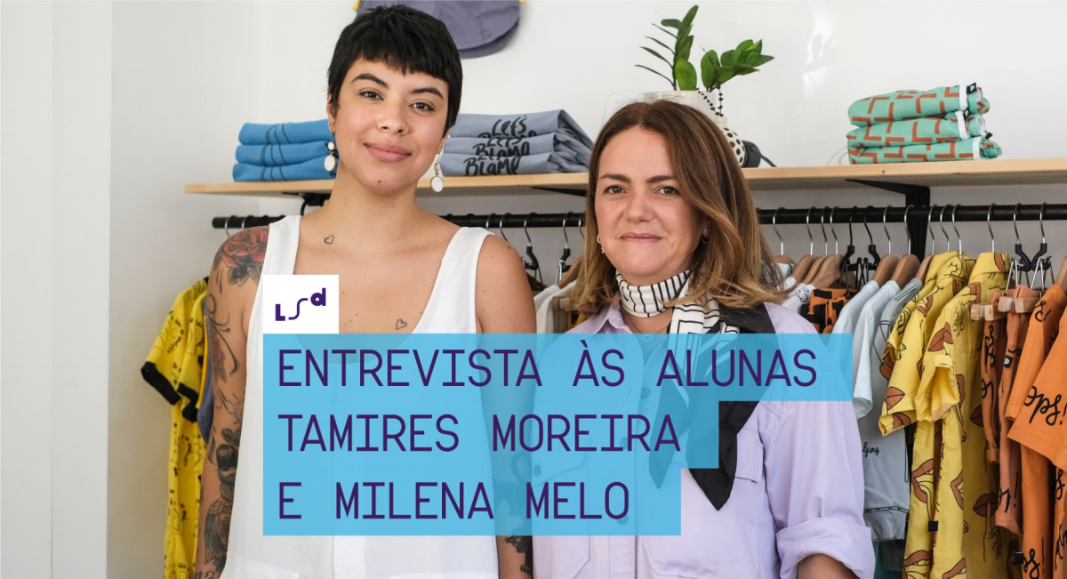 ALUNAS LSD ABREM LOJA NO CHIADO<br>Entrevista a Tamires Moreira e Milena Melo
